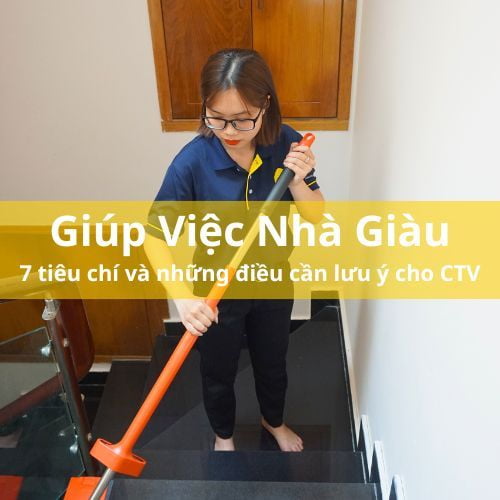 Ưu nhược điểm của giúp việc nhà giàu và 7 tiêu chí cần biết