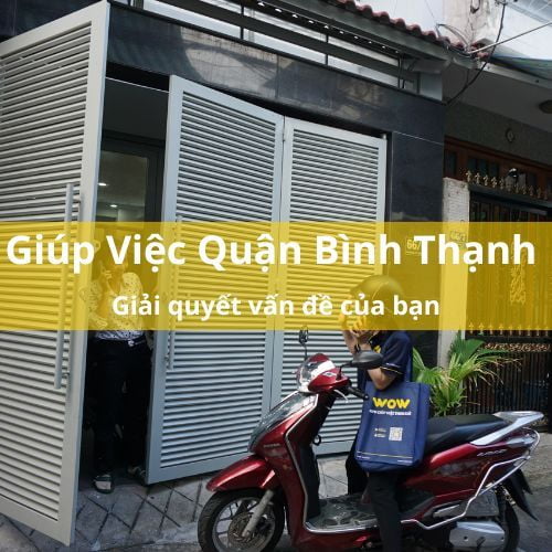 Giúp việc nhà quận Bình Thạnh - giải quyết vấn đề của bạn