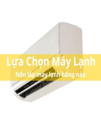 Nên Lắp Máy Lạnh Của Hãng Nào - WOW 