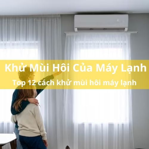 Top 12 cách khử mùi máy lạnh hiệu quả nhất - WOW